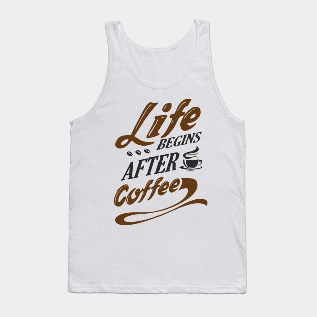 Life Begins After Coffee Coffee Saying Tank Top by Hariolf´s Mega Store